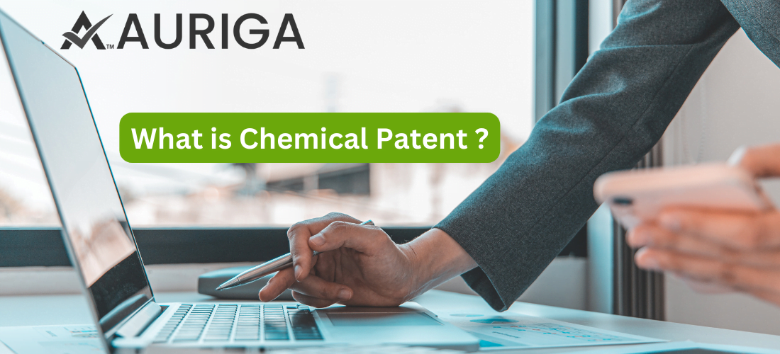 what is chemical patent ? 1 AURIGA ACCOUNTING PRIVATE LIMITED what is chemical patent ?
