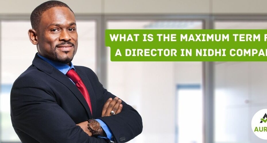 Maximum term for a director in a Nidhi company