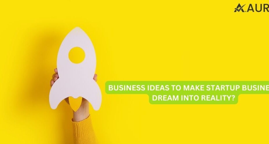 BUSINESS IDEAS | BUSINESS DREAM | STARTUP BUSINESS