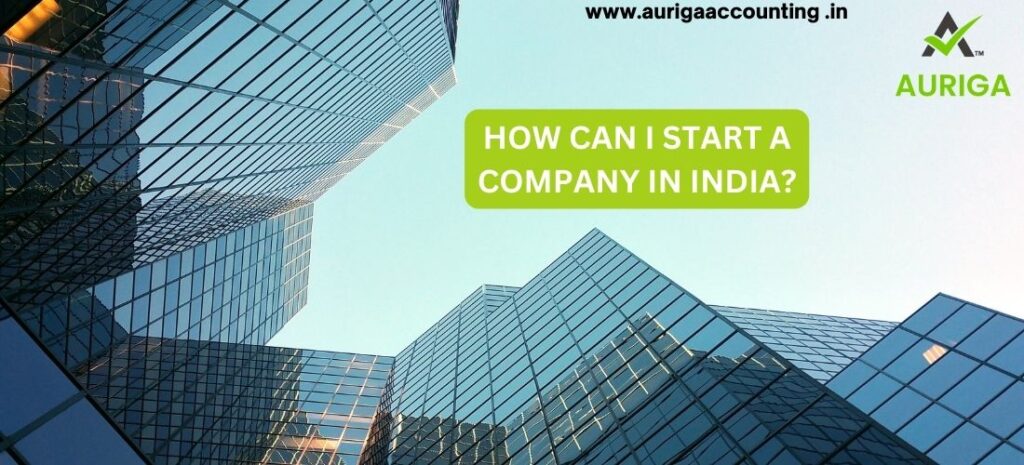 HOW CAN I START A COMPANY IN INDIA