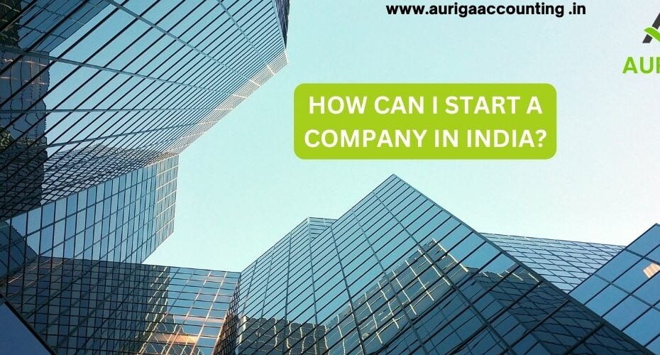 HOW CAN I START A COMPANY IN INDIA