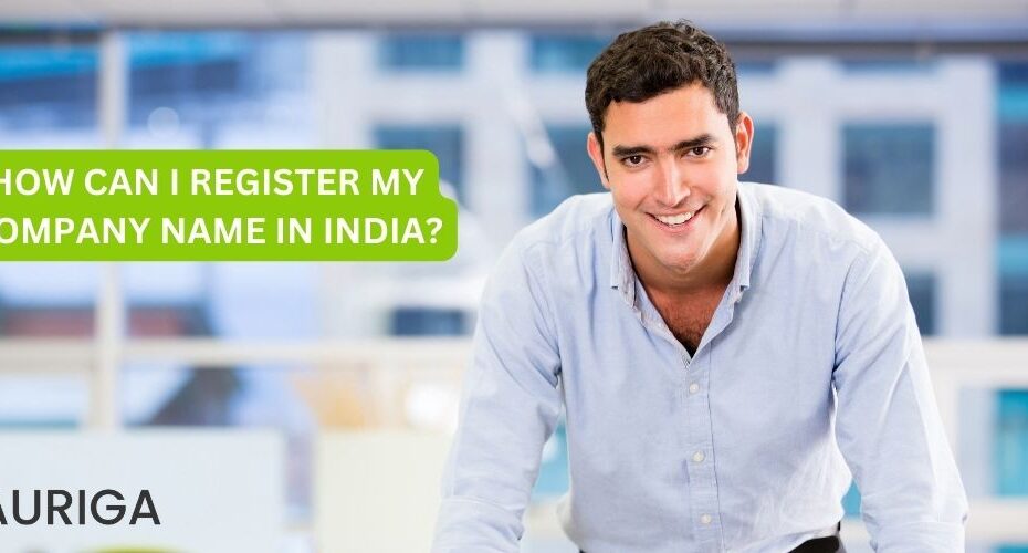 CAN I REGISTER MY COMPANY NAME IN INDIA