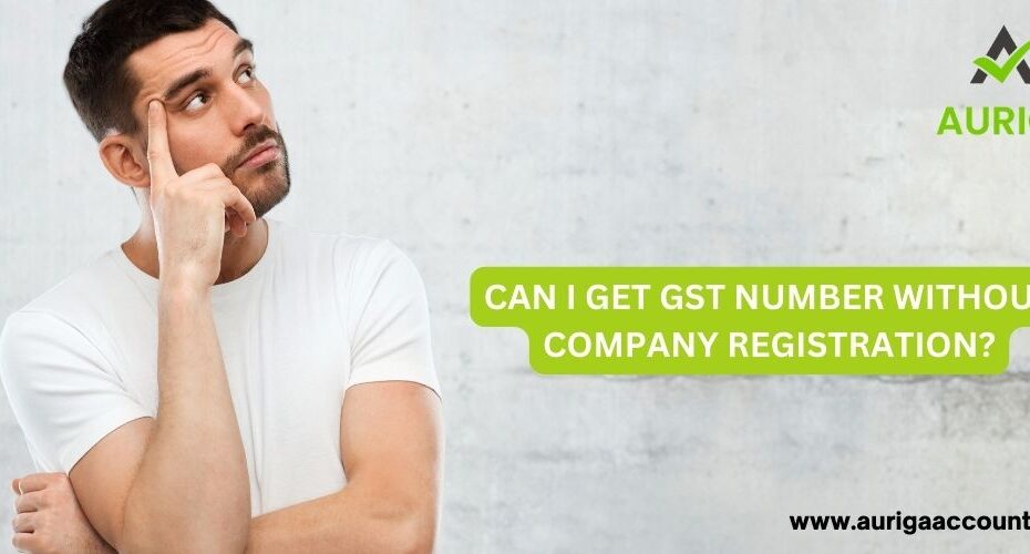 GET GST NUMBER WITHOUT COMPANY REGISTRATION