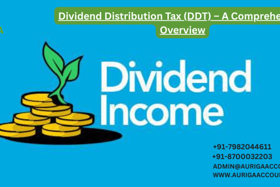 Dividend Distribution Tax (DDT) 11 AURIGA ACCOUNTING PRIVATE LIMITED AURIGA ACCOUNTING PRIVATE LIMITED Dividend Distribution Tax DDT – A Comprehensive Overview