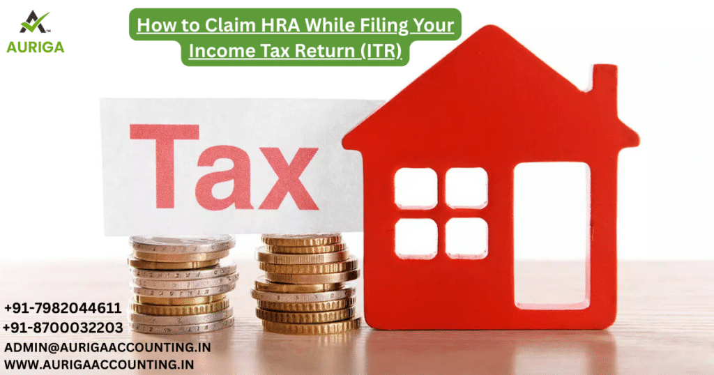 AURIGA ACCOUNTING PRIVATE LIMITED How to Claim HRA While Filing Your Income Tax Return ITR​