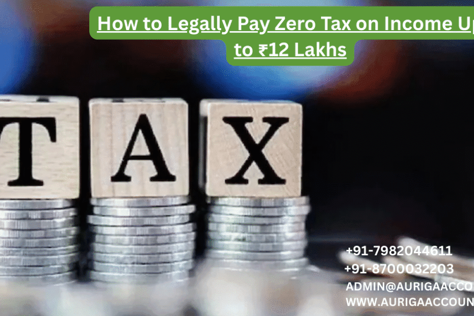 AURIGA ACCOUNTING PRIVATE LIMITED How to Legally Pay Zero Tax on Income Up to ₹12 Lakhs 2