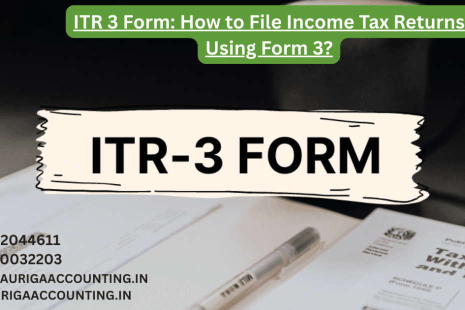 AURIGA ACCOUNTING PRIVATE LIMITED ITR 3 Form How to File Income Tax Returns Using Form 3
