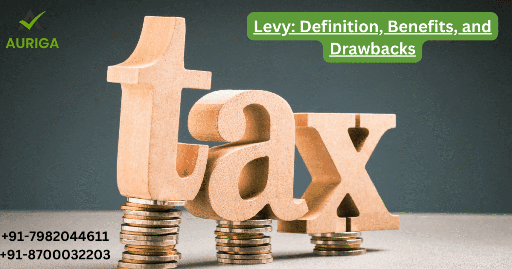 "Levy: Definition, Benefits, and Drawbacks" 2 AURIGA ACCOUNTING PRIVATE LIMITED AURIGA ACCOUNTING PRIVATE LIMITED Levy Definition Benefits and Drawbacks