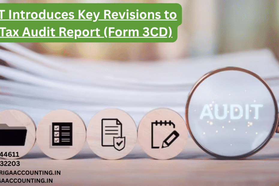 AURIGA ACCOUNTING PRIVATE LIMITED CBDT Introduces Key Revisions to the Tax Audit Report Form 3CD