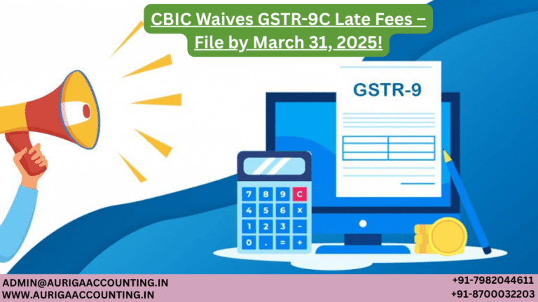 CBIC Waives GSTR-9C Late Fees – File by March 31, 2025!