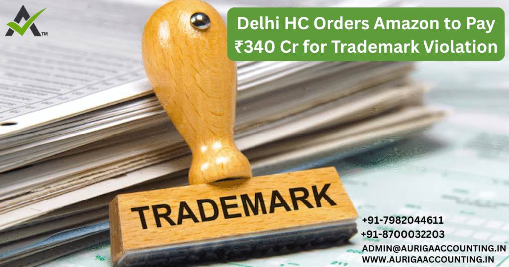 Delhi HC Orders Amazon to Pay ₹340 Cr for Trademark Violation 1 AURIGA ACCOUNTING PRIVATE LIMITED AURIGA ACCOUNTING PRIVATE LIMITED Delhi HC Orders Amazon to Pay ₹340 Cr for Trademark Violation