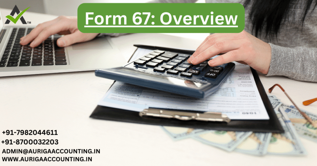 Form 67: Overview 1 AURIGA ACCOUNTING PRIVATE LIMITED AURIGA ACCOUNTING PRIVATE LIMITED Form 67 Overview