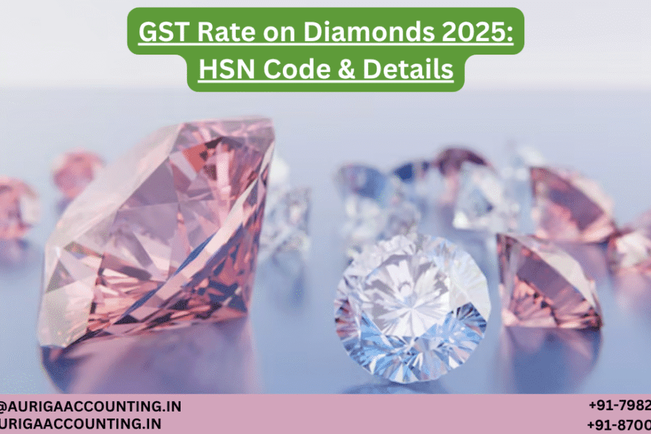 AURIGA ACCOUNTING PRIVATE LIMITED GST Rate on Diamonds 2025 HSN Code and Details