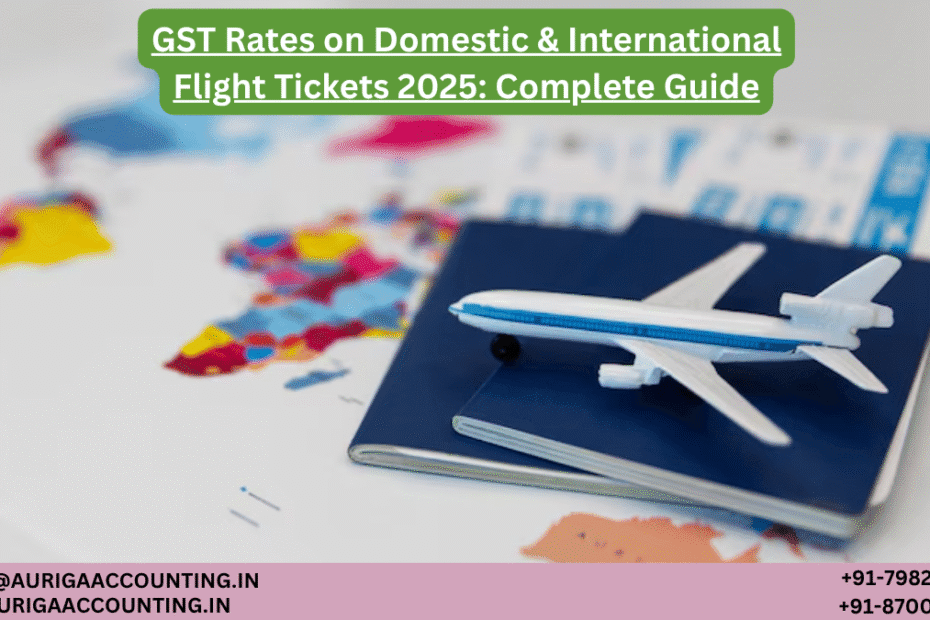AURIGA ACCOUNTING PRIVATE LIMITED GST Rates on Domestic International Flight Tickets 2025 Complete Guide