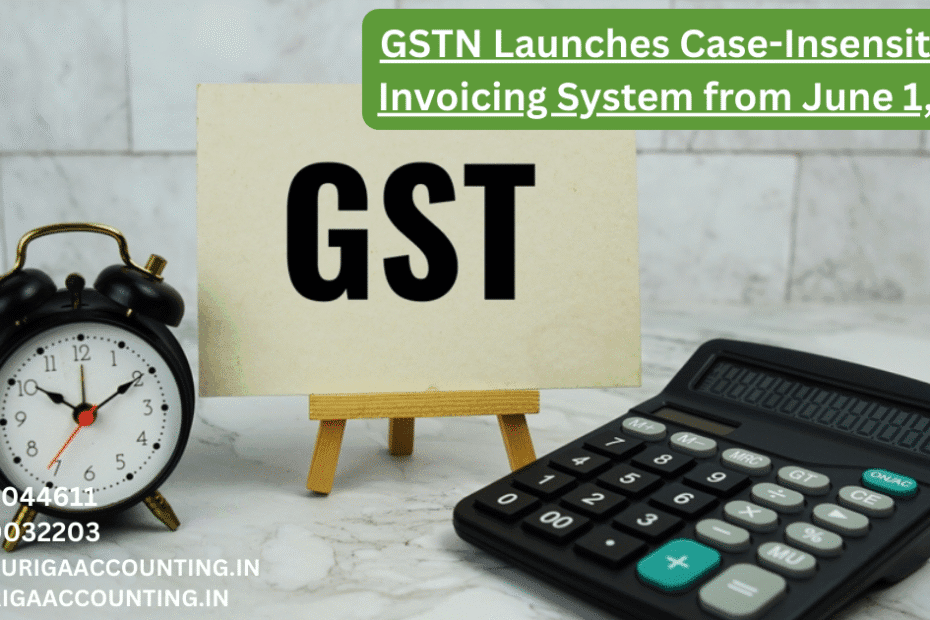 AURIGA ACCOUNTING PRIVATE LIMITED GSTN Launches Case Insensitive E Invoicing System from June 1 2025
