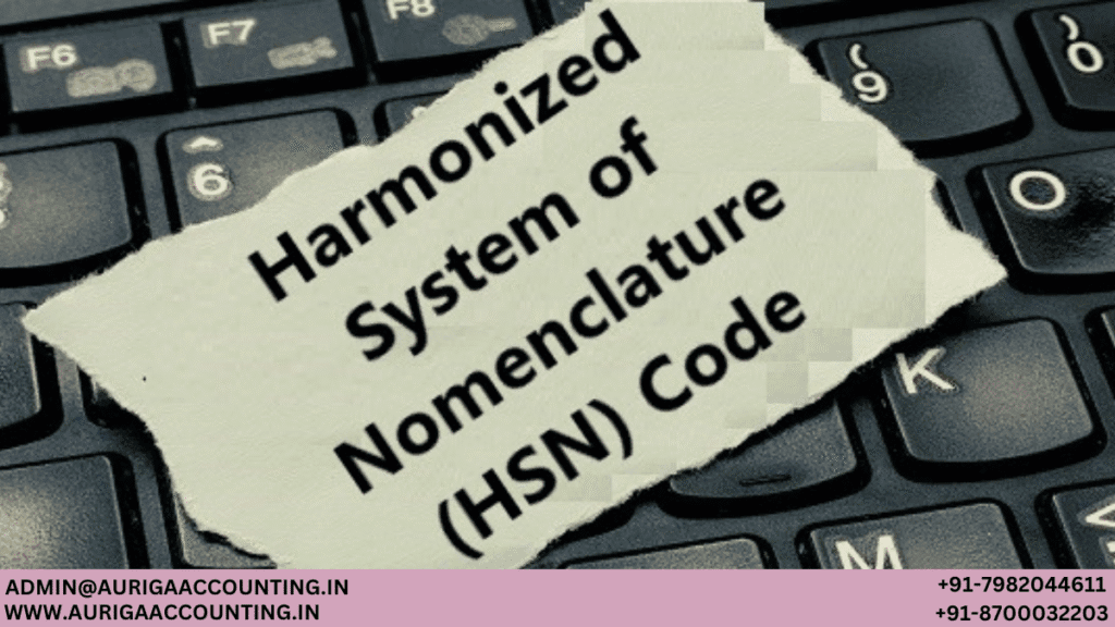 HSN Code – Harmonized System of Nomenclature 1 AURIGA ACCOUNTING PRIVATE LIMITED AURIGA ACCOUNTING PRIVATE LIMITED HSN Code – Harmonized System of Nomenclature