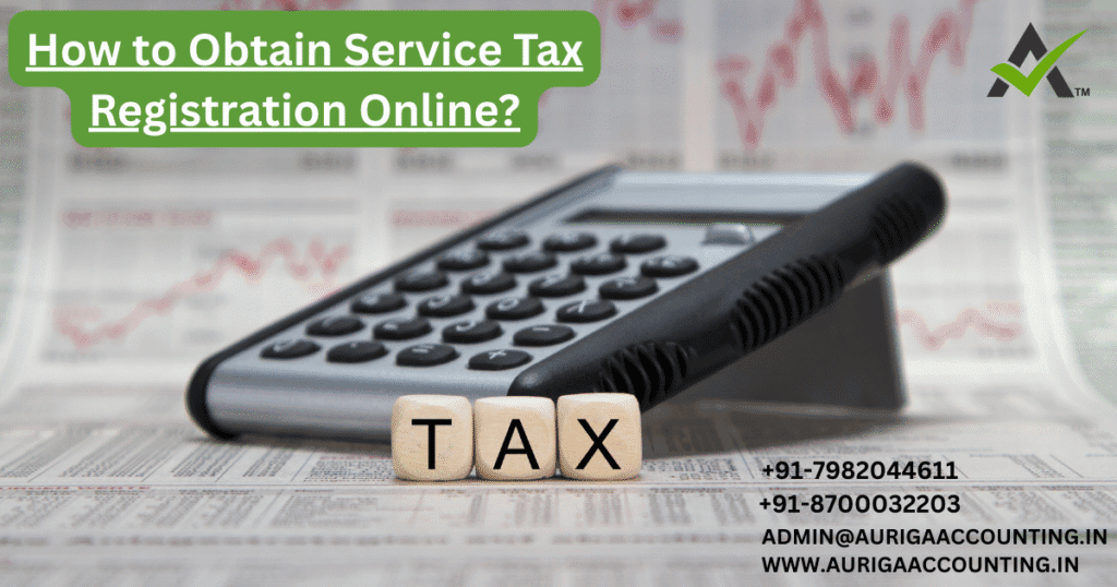 How to Obtain Service Tax Registration Online? 1 AURIGA ACCOUNTING PRIVATE LIMITED AURIGA ACCOUNTING PRIVATE LIMITED How to Obtain Service Tax Registration Online