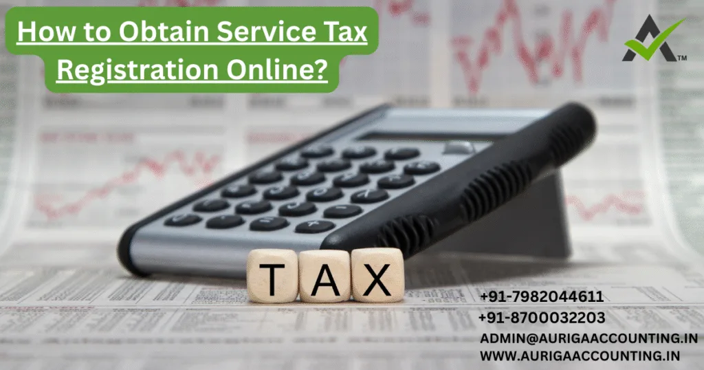 How to Obtain Service Tax Registration Online? 1 AURIGA ACCOUNTING PRIVATE LIMITED AURIGA ACCOUNTING PRIVATE LIMITED How to Obtain Service Tax Registration Online