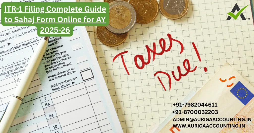 AURIGA ACCOUNTING PRIVATE LIMITED ITR 1 Filing Complete Guide to Sahaj Form Online for AY 2025 26