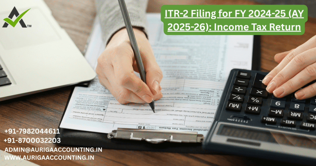 ITR-2 Filing for FY 2024-25 (AY 2025-26): Income Tax Return 1 AURIGA ACCOUNTING PRIVATE LIMITED AURIGA ACCOUNTING PRIVATE LIMITED ITR 2 Filing for FY 2024 25 AY 2025 26 Income Tax Return