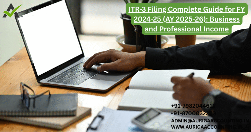 ITR-3 Filing Complete Guide for FY 2024-25 (AY 2025-26): For Business and Professional Income 1 AURIGA ACCOUNTING PRIVATE LIMITED AURIGA ACCOUNTING PRIVATE LIMITED ITR 3 Filing Complete Guide for FY 2024 25 AY 2025 26 For Business and Professional Income