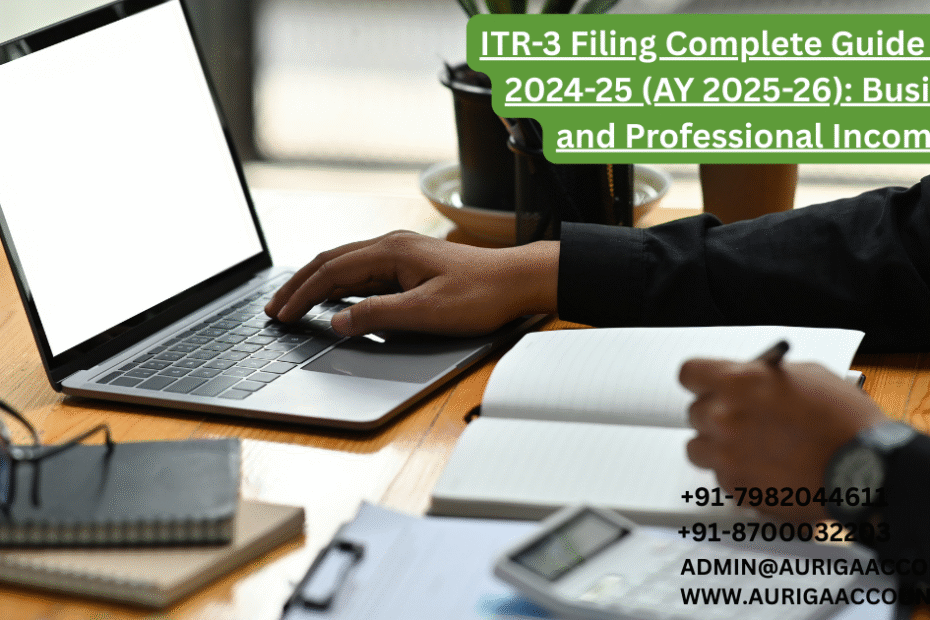 AURIGA ACCOUNTING PRIVATE LIMITED ITR 3 Filing Complete Guide for FY 2024 25 AY 2025 26 For Business and Professional Income