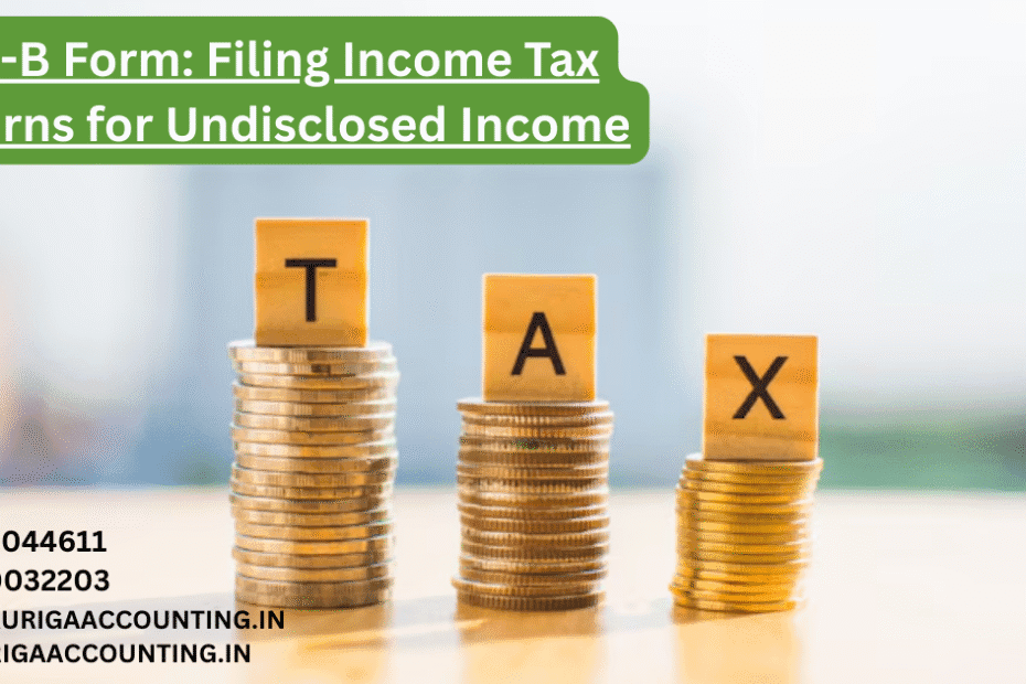 ITR-B Form: Filing Income Tax Returns for Undisclosed Income