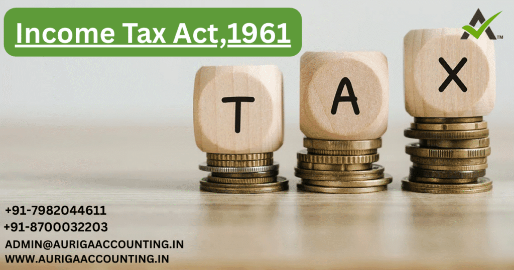 Income Tax Act,1961 1 AURIGA ACCOUNTING PRIVATE LIMITED AURIGA ACCOUNTING PRIVATE LIMITED Income Tax Act1961