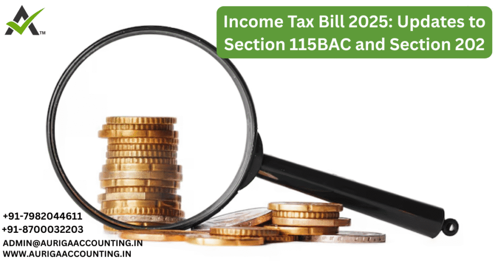Income Tax Bill 2025: Updates to Section 115BAC and Section 202 1 AURIGA ACCOUNTING PRIVATE LIMITED AURIGA ACCOUNTING PRIVATE LIMITED Income Tax Bill 2025 Updates to Section 115BAC and Section 202