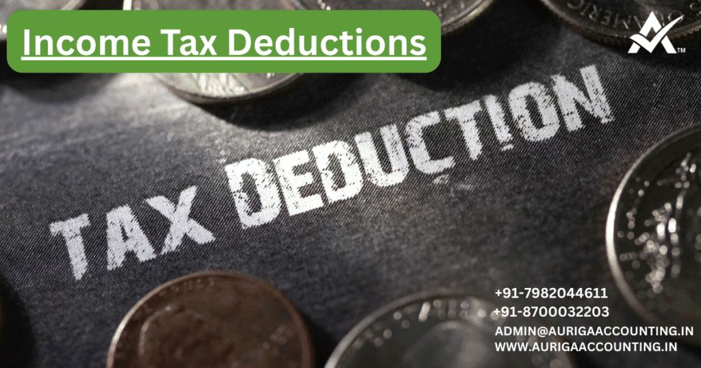 Income Tax Deductions 1 AURIGA ACCOUNTING PRIVATE LIMITED AURIGA ACCOUNTING PRIVATE LIMITED Income Tax Deductions