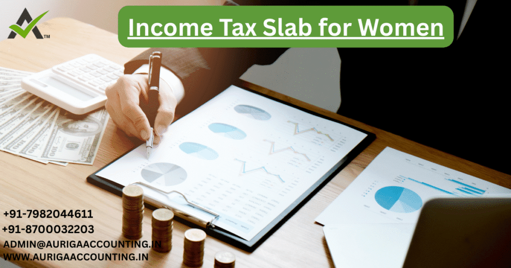 Income Tax Slab for Women 1 AURIGA ACCOUNTING PRIVATE LIMITED AURIGA ACCOUNTING PRIVATE LIMITED Income Tax Slab for Women