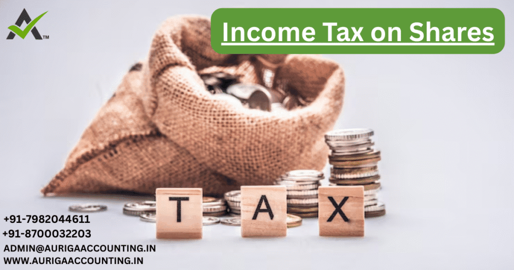 Income Tax on Shares 1 AURIGA ACCOUNTING PRIVATE LIMITED AURIGA ACCOUNTING PRIVATE LIMITED Income Tax on Shares 1