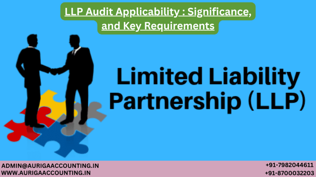 LLP Audit Applicability : Significance, and Key Requirements 1 AURIGA ACCOUNTING PRIVATE LIMITED AURIGA ACCOUNTING PRIVATE LIMITED LLP Audit Applicability Significance and Key Requirements