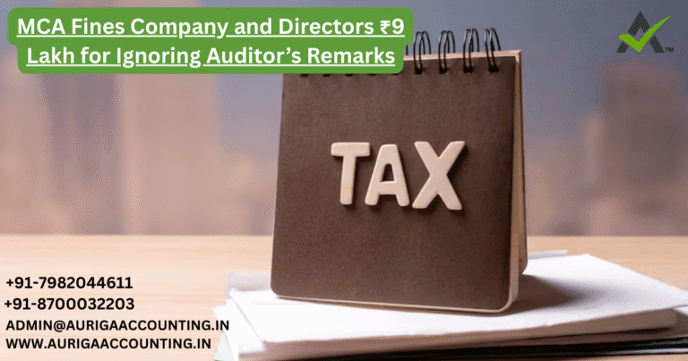 MCA Fines Company and Directors ₹9 Lakh for Ignoring Auditor’s Remarks