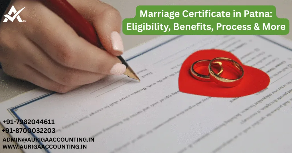 Marriage Certificate in Patna: Eligibility, Benefits, Process & More 1 AURIGA ACCOUNTING PRIVATE LIMITED AURIGA ACCOUNTING PRIVATE LIMITED Marriage Certificate in Patna Eligibility Benefits Process More