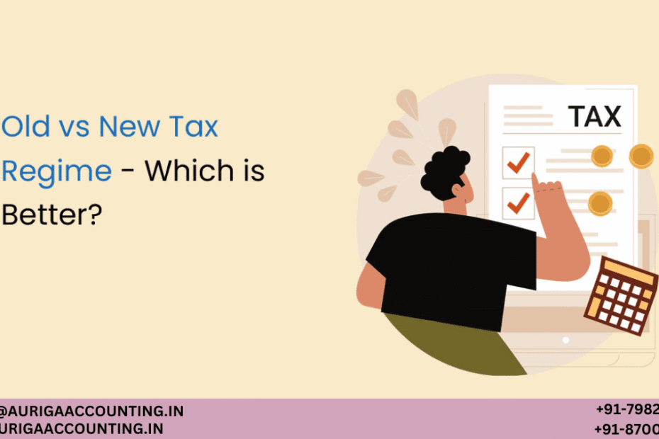AURIGA ACCOUNTING PRIVATE LIMITED Old vs New Tax Regime Whats Best for You