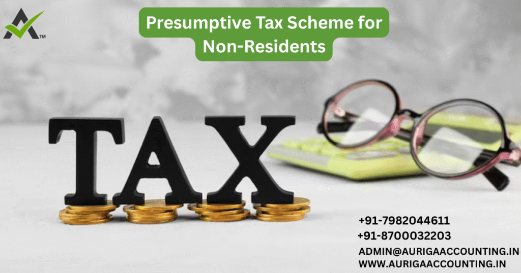 Presumptive Tax Scheme for Non-Residents 1 AURIGA ACCOUNTING PRIVATE LIMITED AURIGA ACCOUNTING PRIVATE LIMITED Presumptive Tax Scheme for Non Residents