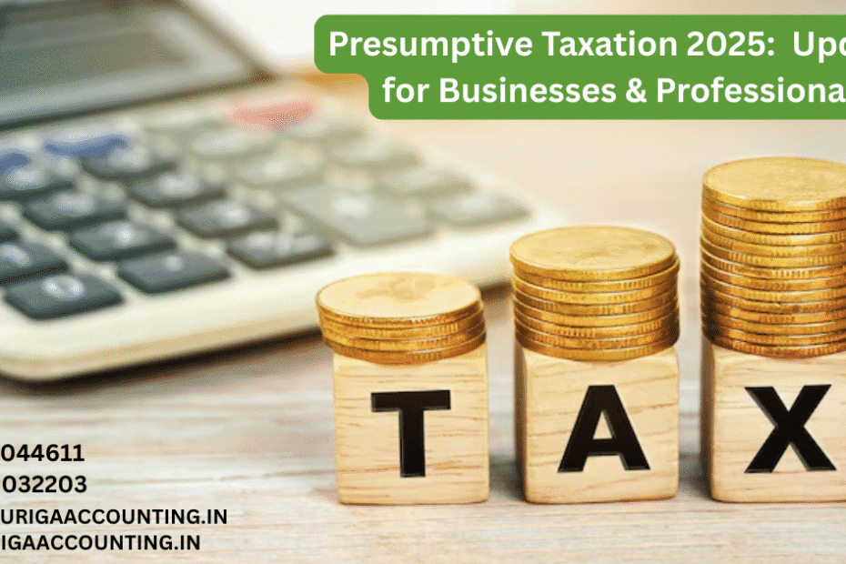 AURIGA ACCOUNTING PRIVATE LIMITED Presumptive Taxation 2025 Updates for Businesses Professionals