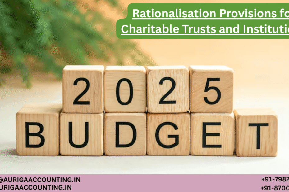 AURIGA ACCOUNTING PRIVATE LIMITED Rationalisation Provisions for Charitable Trusts and Institutions