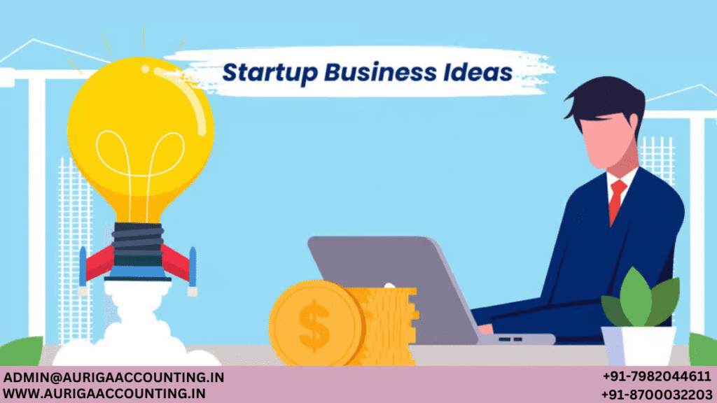 Startup Business Ideas 1 AURIGA ACCOUNTING PRIVATE LIMITED AURIGA ACCOUNTING PRIVATE LIMITED Startup Business Ideas 1