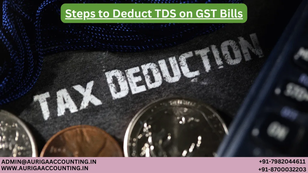 AURIGA ACCOUNTING PRIVATE LIMITED Steps to Deduct TDS on GST Bills