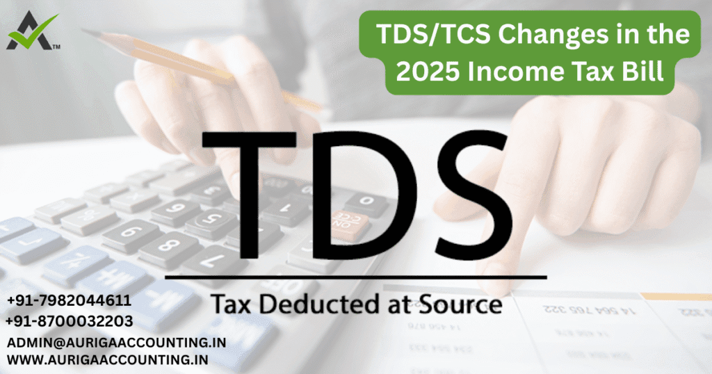 TDS/TCS Changes in the 2025 Income Tax Bill 1 AURIGA ACCOUNTING PRIVATE LIMITED AURIGA ACCOUNTING PRIVATE LIMITED TDS TCS Changes in the 2025 Income Tax Bill