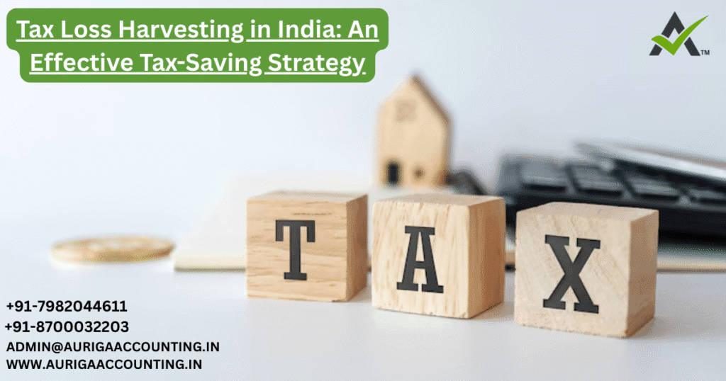 Tax Loss Harvesting in India: An Effective Tax-Saving Strategy 1 AURIGA ACCOUNTING PRIVATE LIMITED AURIGA ACCOUNTING PRIVATE LIMITED Tax Loss Harvesting in India An Effective Tax Saving Strategy