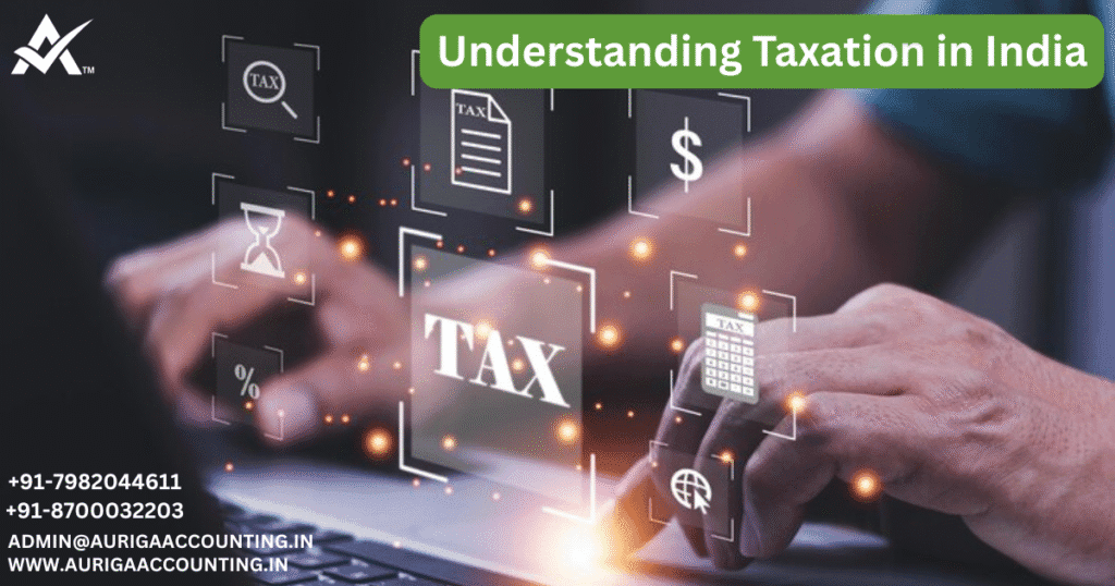 Understanding Taxation in India 1 AURIGA ACCOUNTING PRIVATE LIMITED AURIGA ACCOUNTING PRIVATE LIMITED Understanding Taxation in India