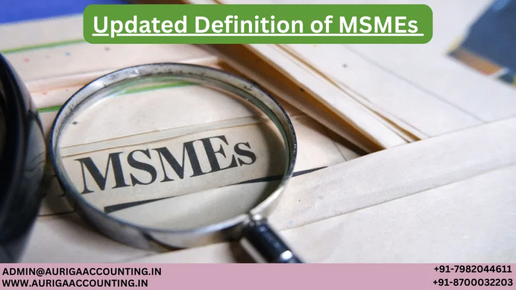 Updated Definition of MSMEs 1 AURIGA ACCOUNTING PRIVATE LIMITED AURIGA ACCOUNTING PRIVATE LIMITED Updated Definition of MSMEs