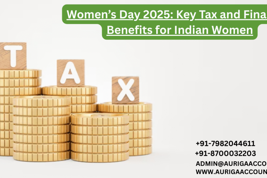 AURIGA ACCOUNTING PRIVATE LIMITED Womens Day 2025 Key Tax and Financial Benefits for Indian Women