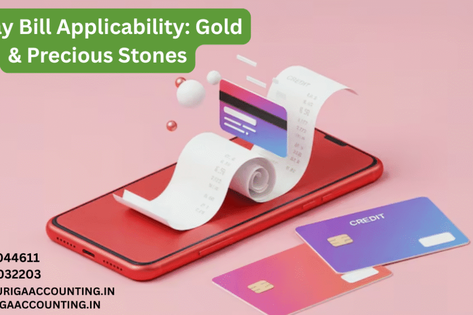 AURIGA ACCOUNTING PRIVATE LIMITED e Way Bill Applicability Gold Precious Stones