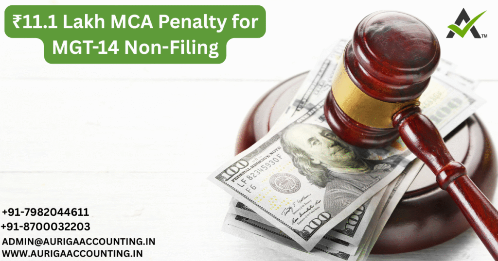 ₹11.1 Lakh MCA Penalty for MGT-14 Non-Filing 1 AURIGA ACCOUNTING PRIVATE LIMITED AURIGA ACCOUNTING PRIVATE LIMITED 11.1 Lakh MCA Penalty for MGT 14 Non Filing 2