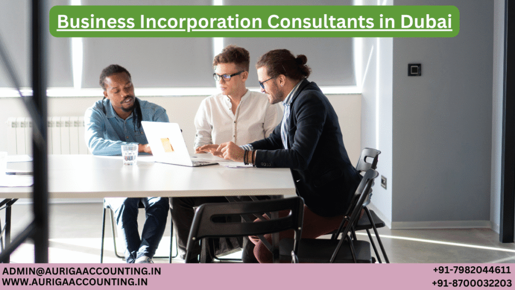 Business Incorporation Consultants in Dubai 1 AURIGA ACCOUNTING PRIVATE LIMITED AURIGA ACCOUNTING PRIVATE LIMITED Business Incorporation Consultants in Dubai