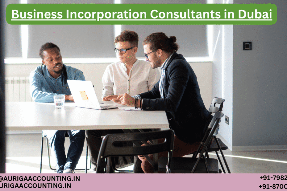 Business Incorporation Consultants in Dubai 1 AURIGA ACCOUNTING PRIVATE LIMITED AURIGA ACCOUNTING PRIVATE LIMITED Business Incorporation Consultants in Dubai